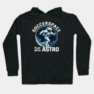 Soccer Space - Play with Astrooo Hoodie